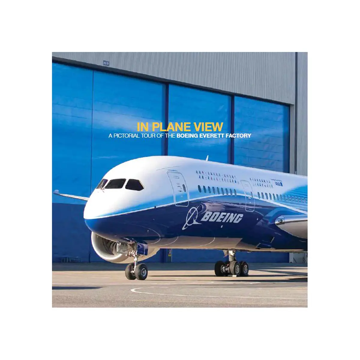 In Plane View: A Pictorial Tour Of The Boeing Everett Factory 1