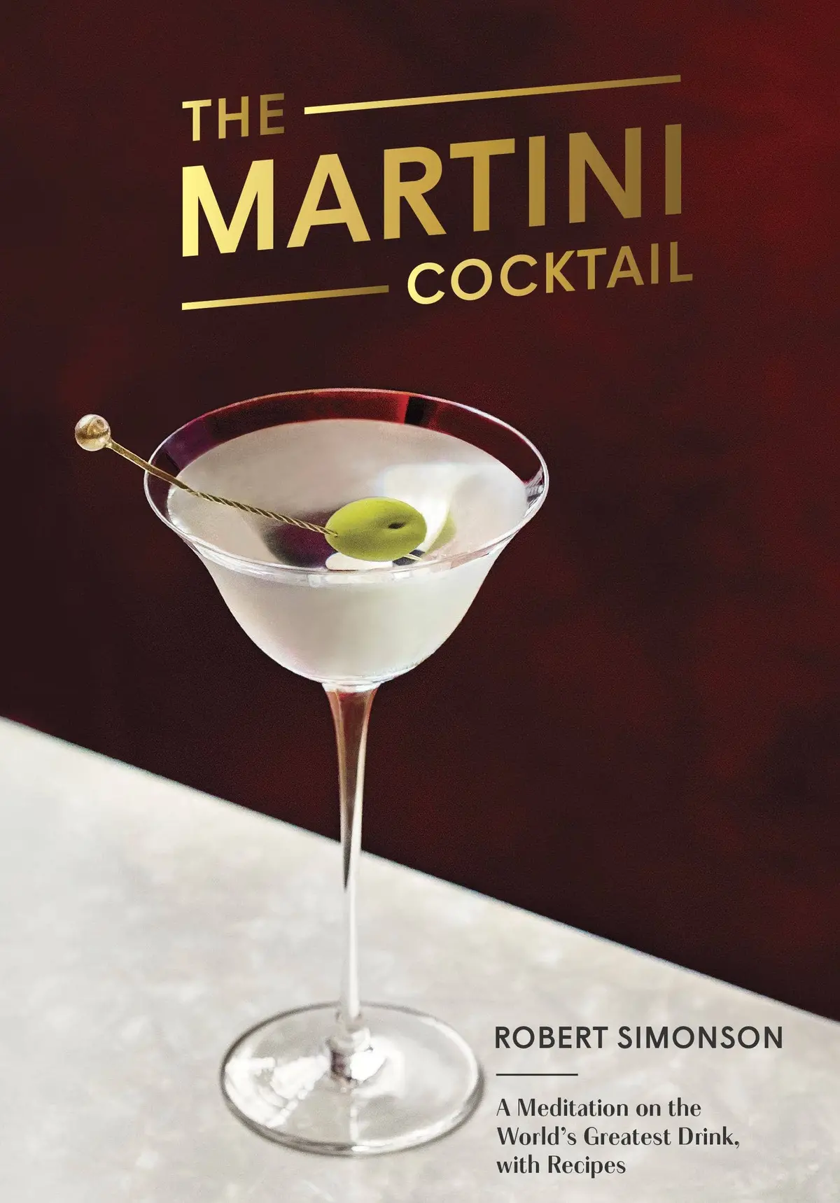 "The Martini Cocktail" Mixology Book By Robert Simonson 1