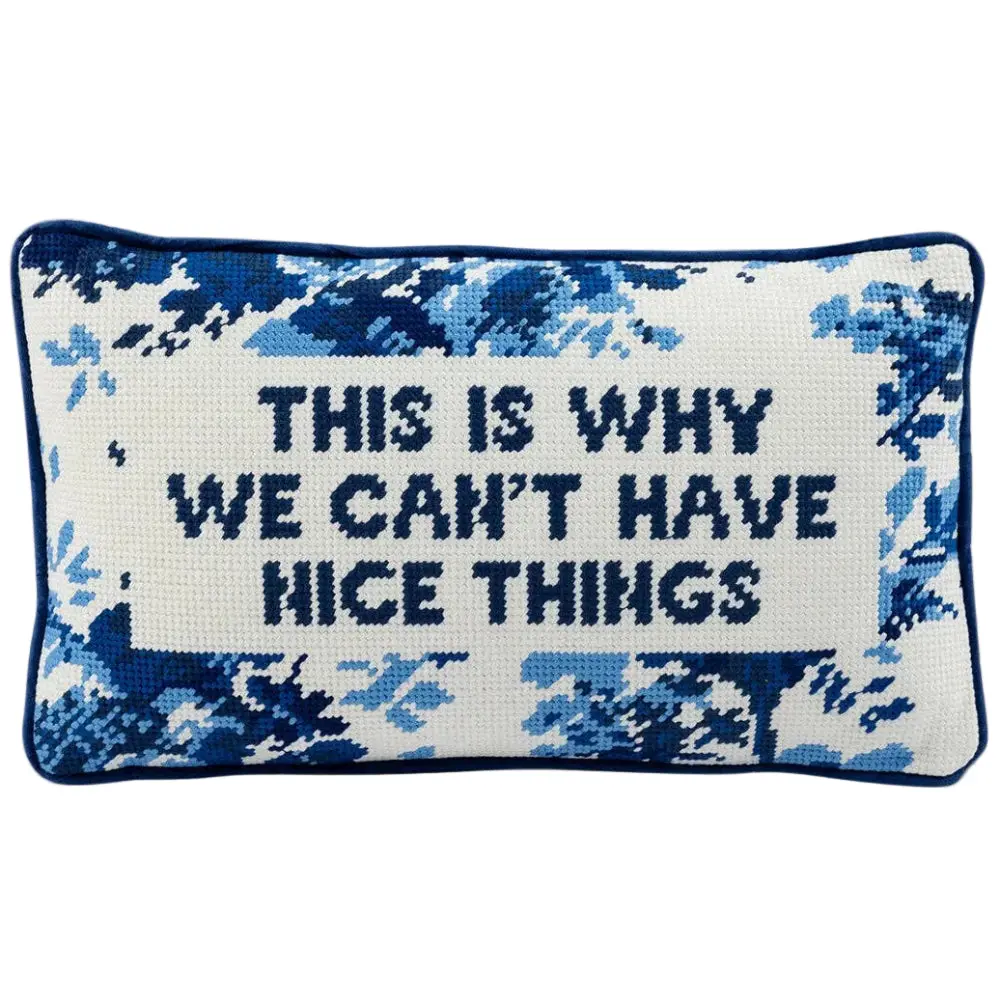 Furbish Cotton Needlepoint "Why We Can't Have Nice Things" Statement Pillow - 9" X 15" 1