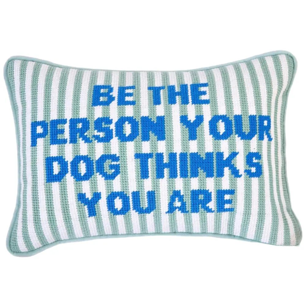 "Be The Person Your Dog Thinks You Are" Needlepoint Pillow - 8" X 12" 1