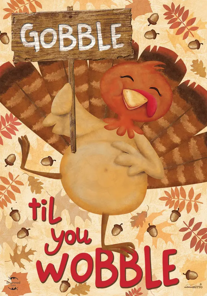 Briarwood "Gobble Til You Wobble" Garden Flag - 12.5" X 18" 1