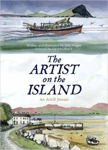 Pete Hogan - The Artist On The Island, An Achill Journal 1