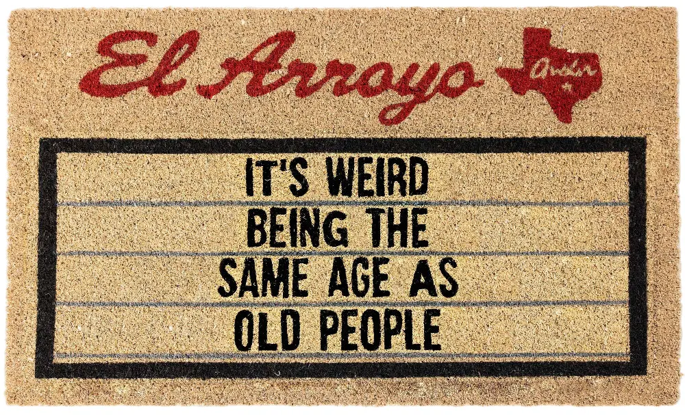 El Arroyo "Same Age As Old People" Coir Mat - 18" X 30" 1